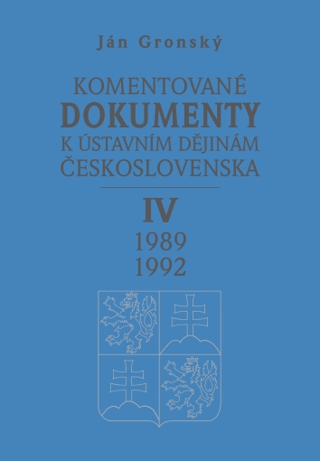 Komentované dokumenty k ústavním dějinám Československa 1989 -1992. IV. díl
